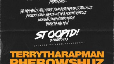 Terry ThaRapman X Pherowshuz – Stoopid (Freestyle)