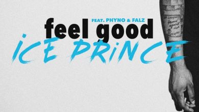 Ice Prince – Feel Good ft. Phyno, Falz